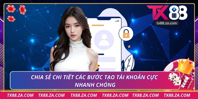 Chia sẻ chi tiết các bước tạo tài khoản cực nhanh chóng