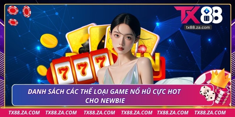 Danh sách các thể loại game nổ hũ cực HOT cho newbie