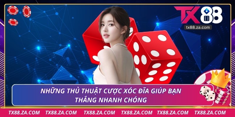 Những thủ thuật cược xóc đĩa giúp bạn thắng nhanh chóng