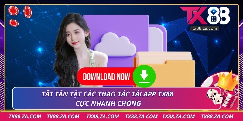 Tất tần tật các thao tác tải app TX88 cực nhanh chóng