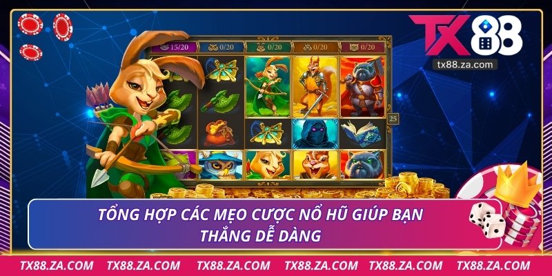 Tổng hợp các mẹo cược nổ hũ giúp bạn thắng dễ dàng