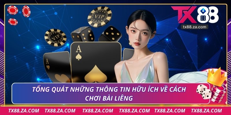 Tổng quát những thông tin hữu ích về cách chơi bài liêng