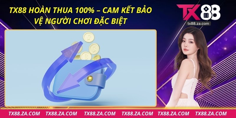 TX88 Hoàn Thua 100%